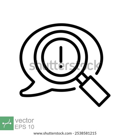 Censored content identifying icon. Simple outline style. Exclamation sign and magnifier glass, chat message alert concept. Thin line vector illustration isolated on white background. EPS 10.