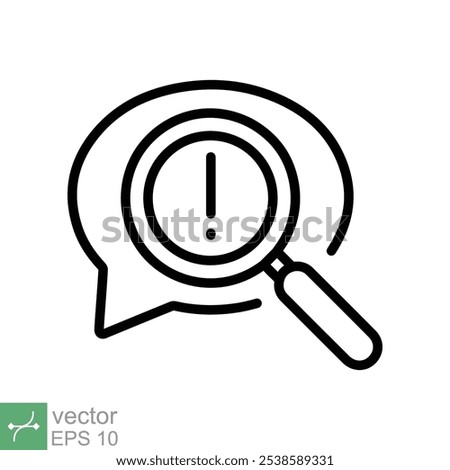 Censored content identifying icon. Simple outline style. Exclamation sign and magnifier glass, chat message alert concept. Thin line vector illustration isolated on white background. EPS 10.