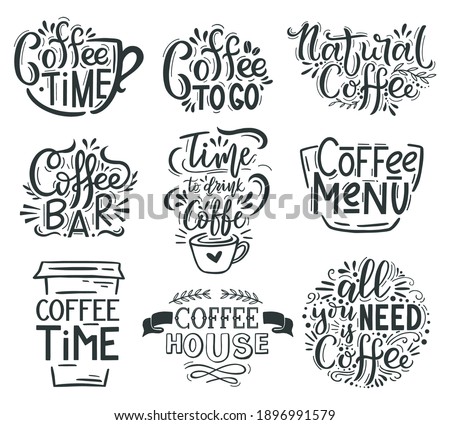 Coffee lettering. Cafe or restaurant coffee quotes, hot tasty beverage hand drawn lettering emblems. Coffee time lettering quotes vector illustration set. All you need is coffee, paper cup for drink