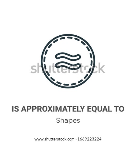 Is approximately equal to outline vector icon. Thin line black is approximately equal to icon, flat vector simple element illustration from editable shapes and symbols concept isolated stroke on white