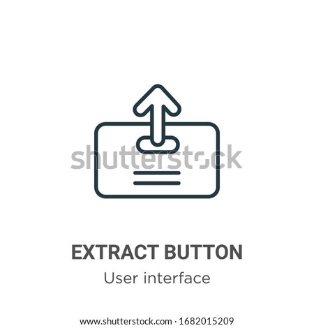 Extract button outline vector icon. Thin line black extract button icon, flat vector simple element illustration from editable user interface concept isolated stroke on white background