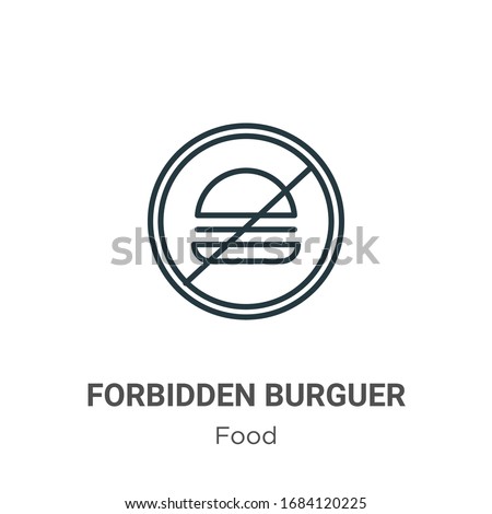 Forbidden burguer outline vector icon. Thin line black forbidden burguer icon, flat vector simple element illustration from editable food concept isolated stroke on white background
