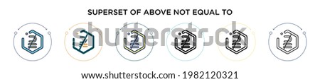 Superset of above not equal to symbol icon in filled, thin line, outline and stroke style. Vector illustration of two colored and black superset of above not equal to symbol vector icons designs can 