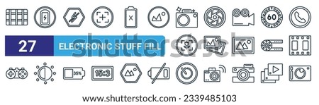 set of 27 outline web electronic stuff fill icons such as screen grid, charging battery, flash off, objective, picture, brightness option, camera timer, compact camera vector thin line icons for web