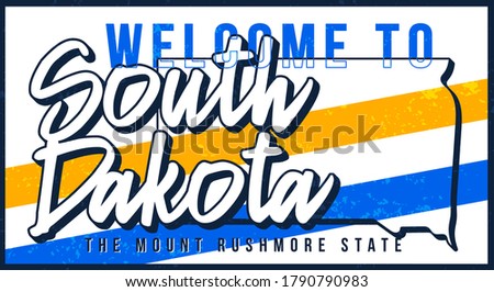 Welcome to south dakota vintage rusty metal sign vector illustration. Vector state map in grunge style with Typography hand drawn lettering
