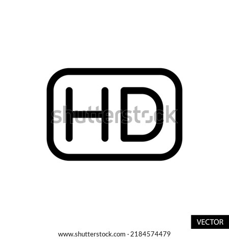HD display, High Definition video, audio, graphics label vector icon in line style design for website design, app, UI, isolated on white background. Editable stroke. EPS 10 vector illustration.