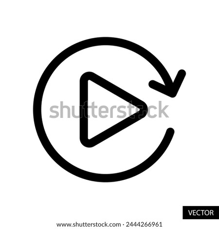 Replay, play again button vector icon in line style design for website, app, UI, isolated on white background. Editable stroke. EPS 10 vector illustration.