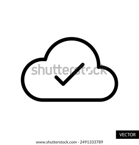 Cloud check mark, backup done, online storage vector icon in line style design for website, app, UI, isolated on white background. Editable stroke. EPS 10 vector illustration.