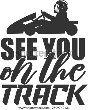 See You On The Track - Karting Illustration