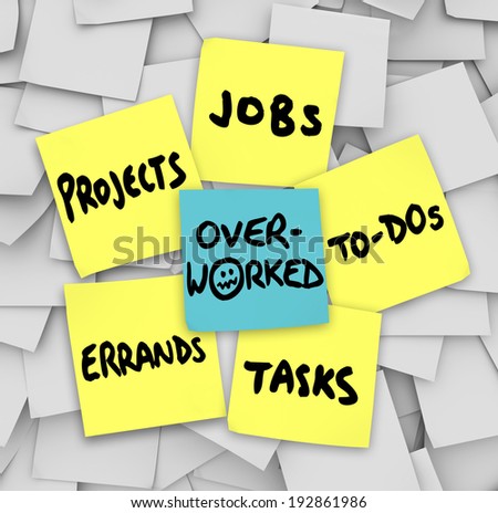 Overworked word sticky note projects errands tasks jobs to-do list