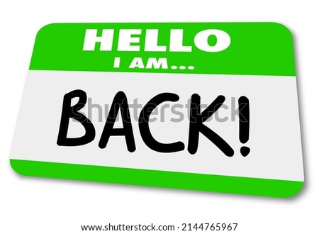 Hello I am Back Return Rebound Name Tag Sticker Announcement 3d Illustration Stock foto © 
