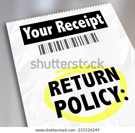 Return Policy words on a store receipt or proof of purchase to tell you how to exchange goods, products or services you no longer want
