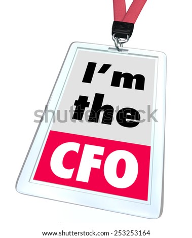 I\'m the CFO words on a company name or identification badge to illustrate a job or position as chief financial officer for a company or business