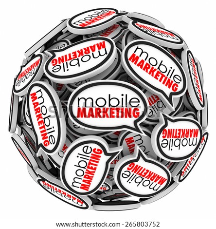 Mobile Marketing words in speech bubbles in a ball or sphere to illustrate advertising or communication to customers via smart phones and tablets for e-commerce