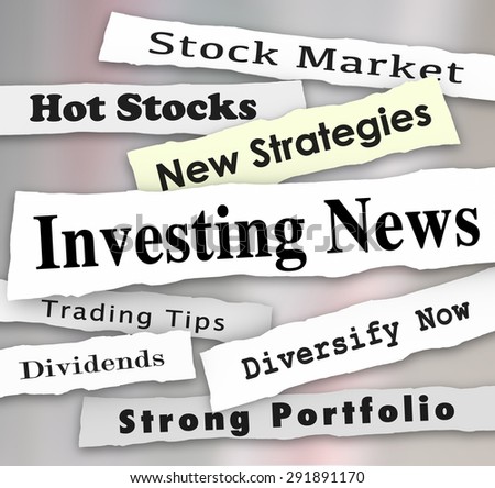 Investing News words on newspaper headlines to illustrate financial advice, stock market training tips and money making information