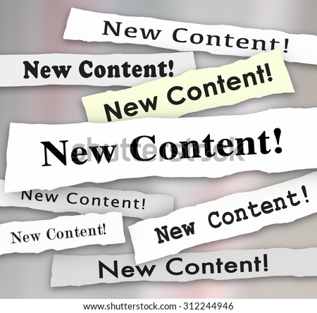 New Content headlines torn from newspapers to announce or advertise that fresh, additional or more information, blogs, articles or columns have been posted to benefit readers or an audience