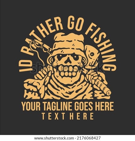 t shirt design id rather be fishing with skeleton carrying fish and fishing rod with gray background vintage illustration