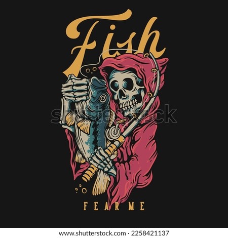 T Shirt Design Fish Fear Me With Grim Reaper Holding a Fish Vintage Illustration