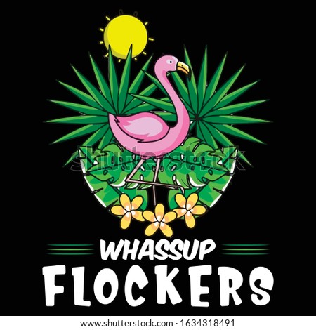Whassup Flockers-Flamingo T Shirt Design Template