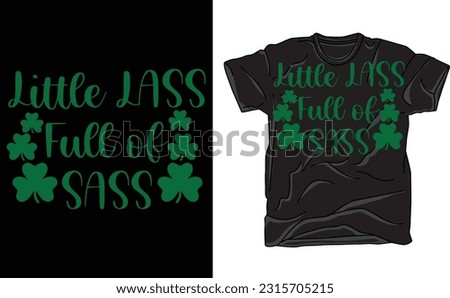 Little Lass Full Of Sass ,Women's Shirt, Funny St Patrick's Day Shirt, St Patrick's Celebration, Shamrock, St Patrick's Sass Shirt