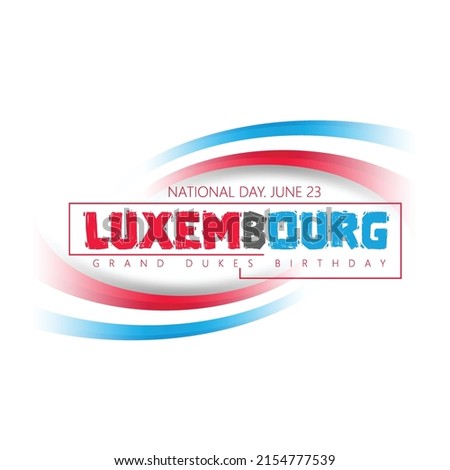 Happy National Day Of Luxembourg With National Flag, The Grand Duke's Official Birthday