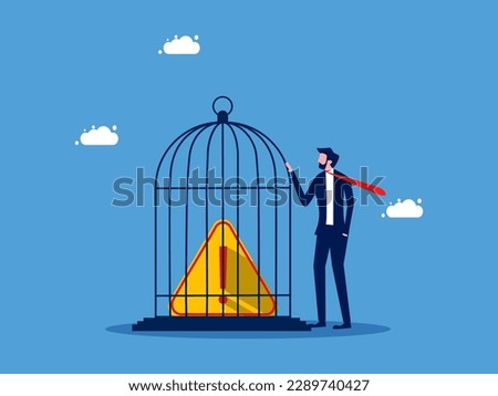 Take control of the situation or problem. Businessman locking exclamation mark in birdcage