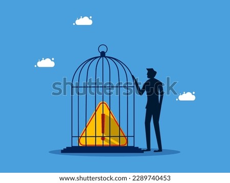 Take control of the situation or problem. man locking exclamation mark in birdcage