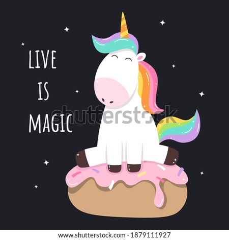 Cute cartoon unicorn on a big  pink donuts. Dark background. Live is magic card. Adorable horse or pony with horn. Kids design ready for print.