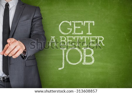Get a better job on blackboard with businessman finger pointing
