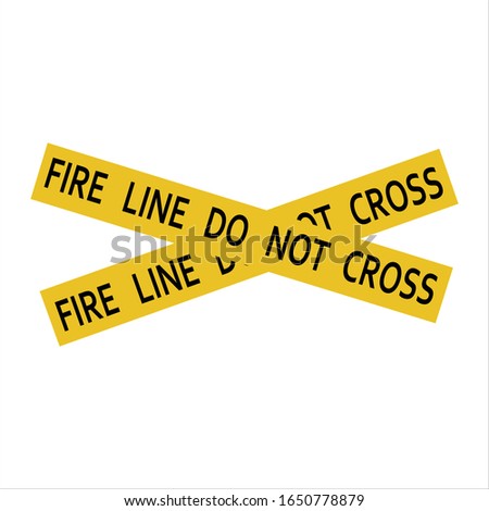 Fire line do not cross yellow caution tape.