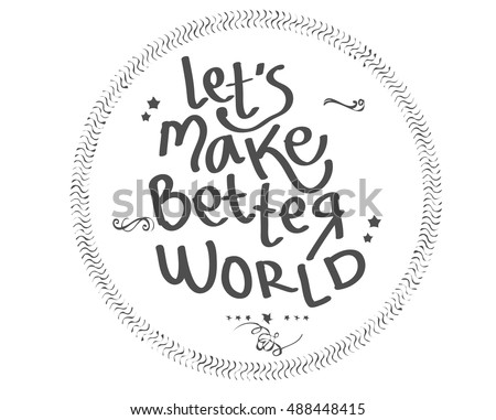 let's make better world quote vector background