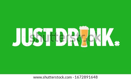 Just Drink - Modern, Distressed, Premium Vector Logotype Template. Celebrate Saint Paddy's Day with a Celtic Inspired, Nike Influenced, St. Patricks Day Beer Drinking Games Green Shamrock Icon Design