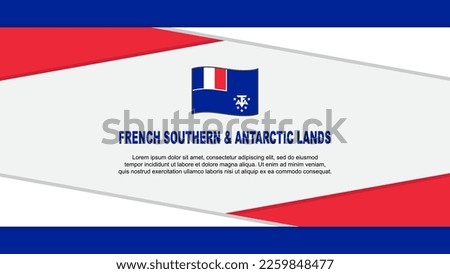 French Southern And Antarctic Lands Flag Abstract Background Design Template. French Southern And Antarctic Lands Independence Day Banner Cartoon Vector Illustration. Vector
