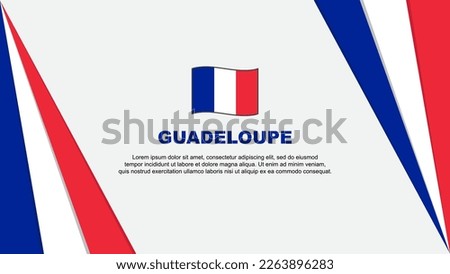Guadeloupe Flag Abstract Background Design Template. Guadeloupe Independence Day Banner Cartoon Vector Illustration. Flag
