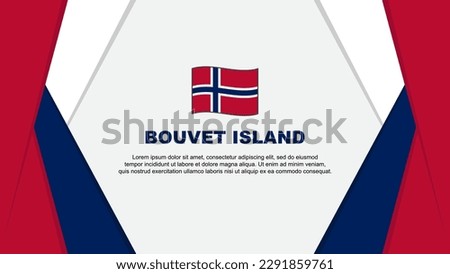 Bouvet Island Flag Abstract Background Design Template. Bouvet Island Independence Day Banner Cartoon Vector Illustration. Bouvet Island Background