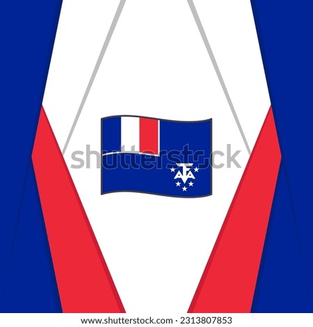 French Southern And Antarctic Lands Flag Abstract Background Design Template. French Southern And Antarctic Lands Independence Day Banner Social Media Post. Background