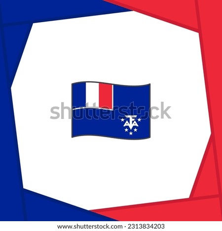 French Southern And Antarctic Lands Flag Abstract Background Design Template. French Southern And Antarctic Lands Independence Day Banner Social Media Post. Banner