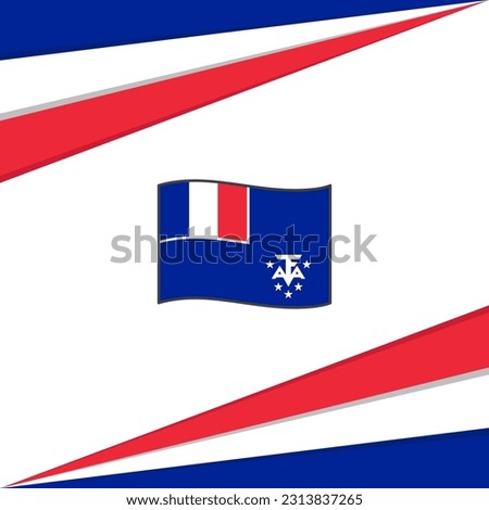 French Southern And Antarctic Lands Flag Abstract Background Design Template. French Southern And Antarctic Lands Independence Day Banner Social Media Post. Design