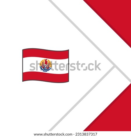 French Polynesia Flag Abstract Background Design Template. French Polynesia Independence Day Banner Social Media Post. French Polynesia Cartoon
