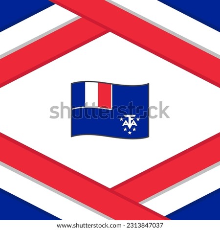 French Southern And Antarctic Lands Flag Abstract Background Design Template. French Southern And Antarctic Lands Independence Day Banner Social Media Post. Template