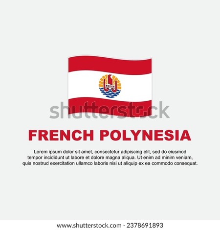 French Polynesia Flag Background Design Template. French Polynesia Independence Day Banner Social Media Post. French Polynesia Background