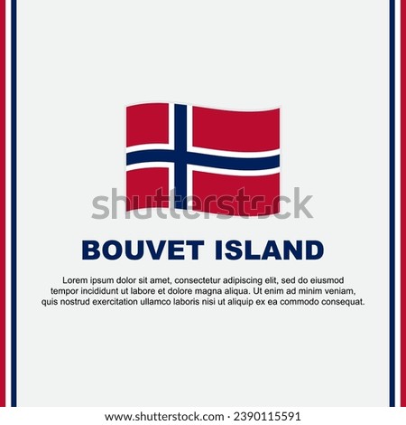 Bouvet Island Flag Background Design Template. Bouvet Island Independence Day Banner Social Media Post. Bouvet Island Cartoon