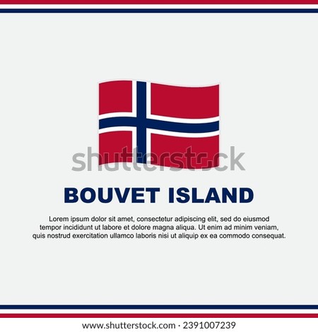 Bouvet Island Flag Background Design Template. Bouvet Island Independence Day Banner Social Media Post. Bouvet Island Design