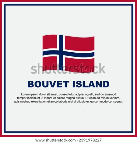 Bouvet Island Flag Background Design Template. Bouvet Island Independence Day Banner Social Media Post. Bouvet Island Banner