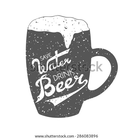 Vector illustration with hand-drawn words on beer glass. Save Water Drink Beer poster or postcard. Calligraphic and typographic inscription