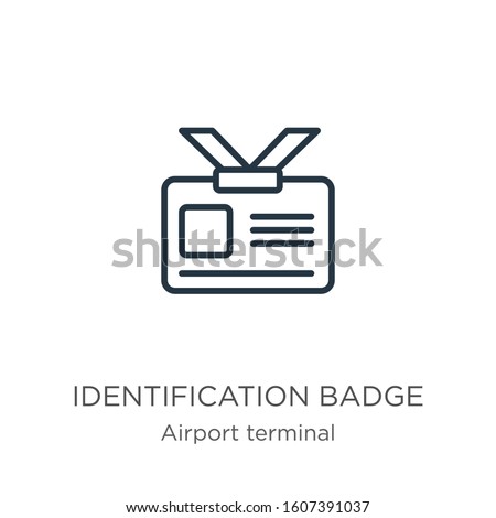 Identification badge icon. Thin linear identification badge outline icon isolated on white background from airport terminal collection. Line vector sign, symbol for web and mobile