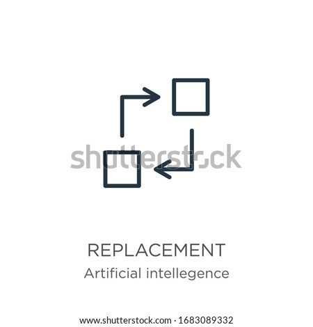 Replacement icon. Thin linear replacement outline icon isolated on white background from artificial intelligence collection. Line vector sign, symbol for web and mobile