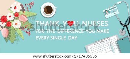 Thank you nurses - grateful quote. Heart, top view table, female nurse workplace, bouquet of flowers. Thank you for the difference you make every day - appreciation message. Flat vector poster, banner