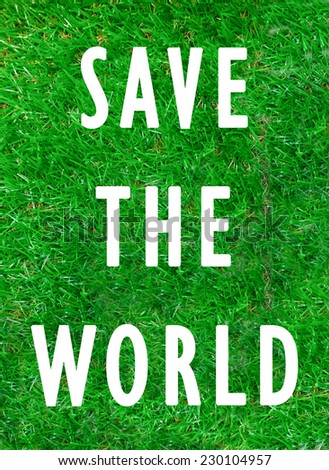 Green Concept, SAVE THE WORLD