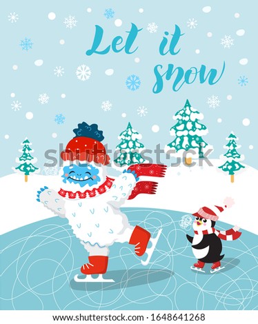 Cute and funny snow yeti skating with his friend penguin vector print for postcard. Let it Snow. Happy cartoon yeti with red winter hat and scarf in the forest. Winter holidays.